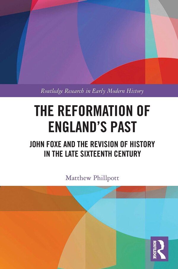 The Reformation of England's Past by Matthew Phillpott, Paperback | Indigo Chapters