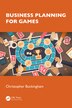 Business Planning for Games by Christopher Buckingham, Paperback | Indigo Chapters