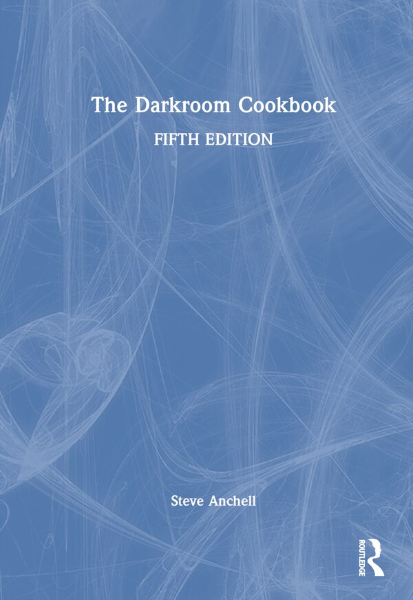 The Darkroom Cookbook by Steve Anchell, Hardcover | Indigo Chapters