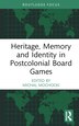 Heritage Memory and Identity in Postcolonial Board Games by Michal Mochocki, Hardcover | Indigo Chapters