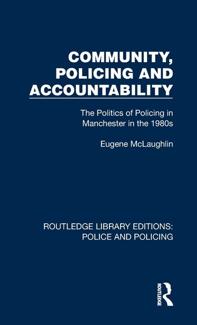 Community Policing and Accountability by Eugene McLaughlin, Hardcover | Indigo Chapters