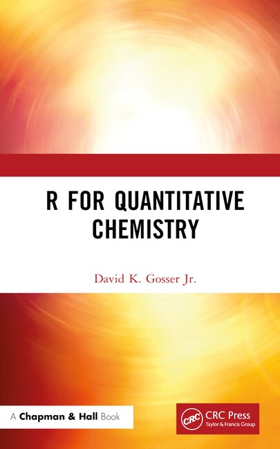 R for Quantitative Chemistry by David K. Gosser, Hardcover | Indigo Chapters