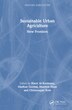 Sustainable Urban Agriculture by Kheir Al-kodmany, Hardcover | Indigo Chapters