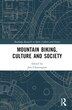 Mountain Biking Culture and Society by Jim Cherrington, Hardcover | Indigo Chapters
