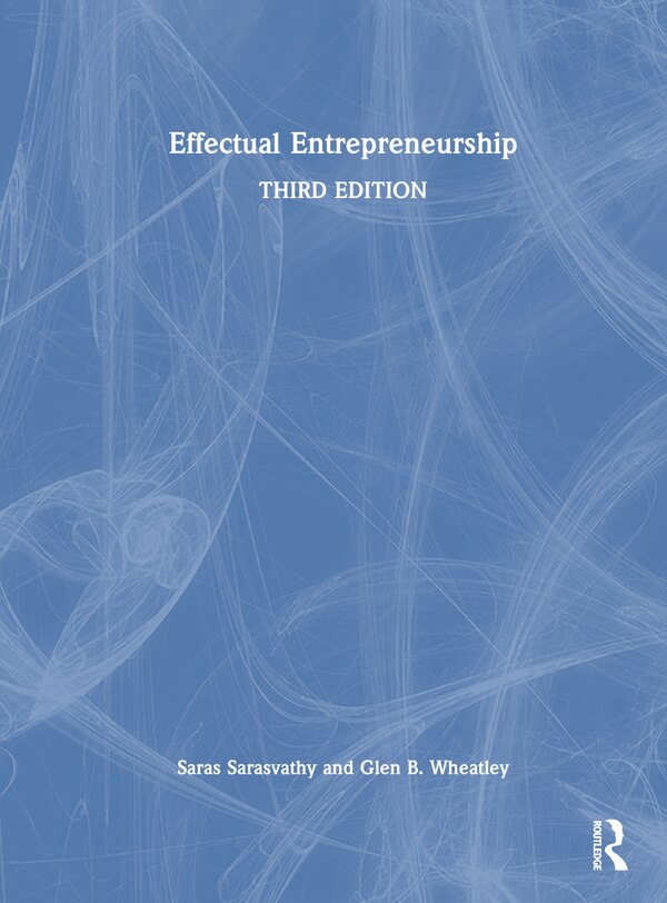 Effectual Entrepreneurship by Saras Sarasvathy, Hardcover | Indigo Chapters