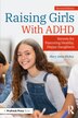 Raising Girls With ADHD by Mary Anne Richey, Paperback | Indigo Chapters