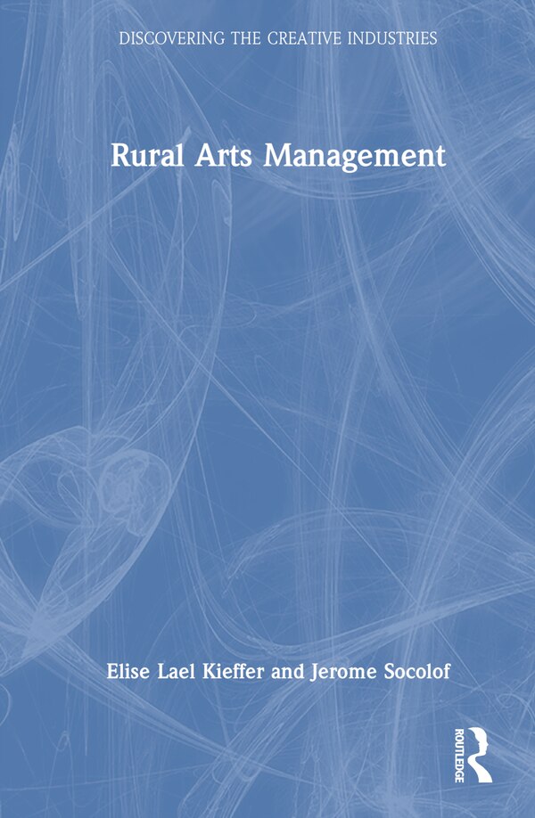 Rural Arts Management by Elise Lael Kieffer, Hardcover | Indigo Chapters