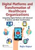 Digital Platforms and Transformation of Healthcare Organizations by Rajiv Kapur, Paperback | Indigo Chapters