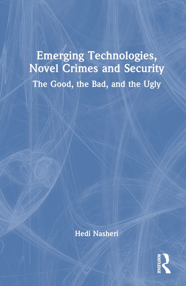 Emerging Technologies Novel Crimes and Security by Hedi Nasheri, Hardcover | Indigo Chapters