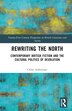 Rewriting the North by Chloe Ashbridge, Hardcover | Indigo Chapters