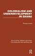 Colonialism and Underdevelopment in Ghana by Rhoda Howard, Hardcover | Indigo Chapters