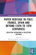 Paper Heritage in Italy France Spain and Beyond (16th to 19th Centuries) by Benedetta Borello, Hardcover | Indigo Chapters