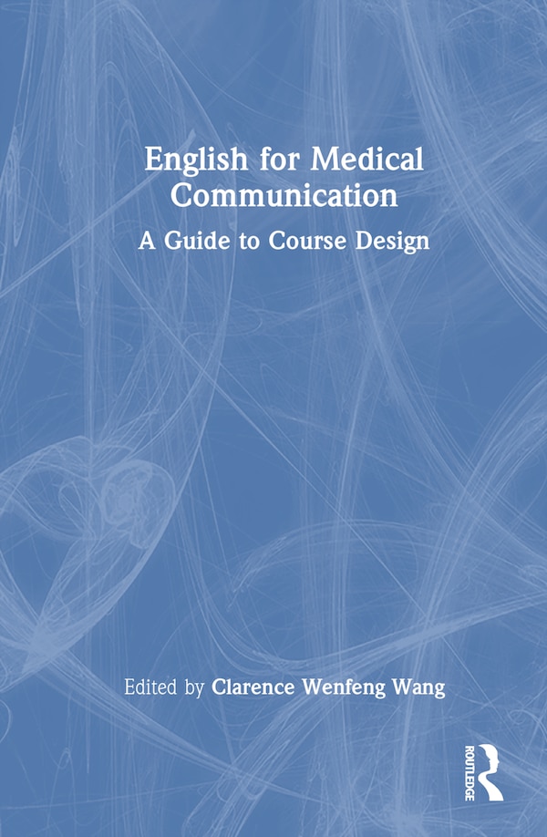 English for Medical Communication by Clarence Wenfeng Wang, Hardcover | Indigo Chapters