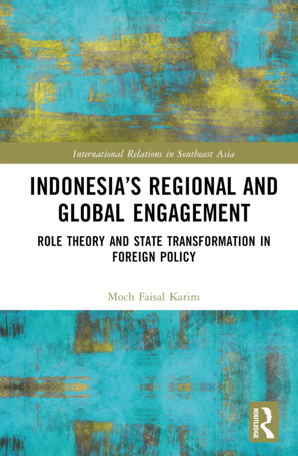 Indonesia's Regional and Global Engagement by Moch Faisal Karim, Hardcover | Indigo Chapters