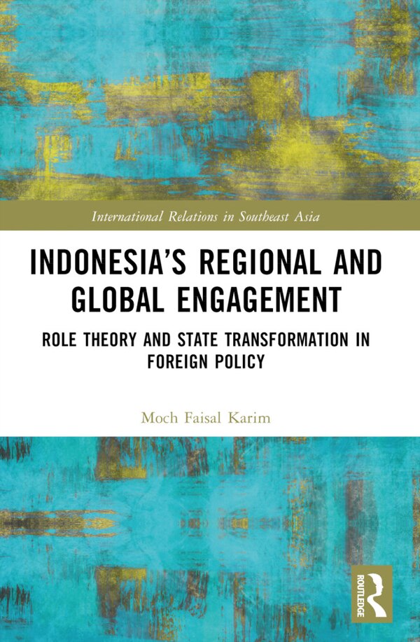 Indonesia's Regional and Global Engagement by Moch Faisal Karim, Paperback | Indigo Chapters