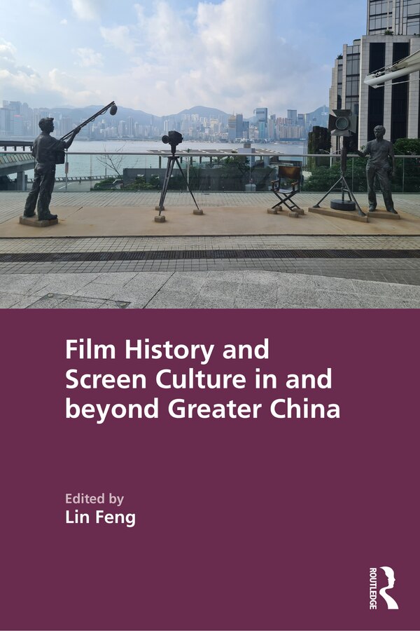 Film History and Screen Culture in and beyond Greater China by Lin Feng, Paperback | Indigo Chapters