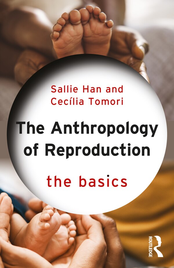 The Anthropology of Reproduction by Sallie Han, Paperback | Indigo Chapters
