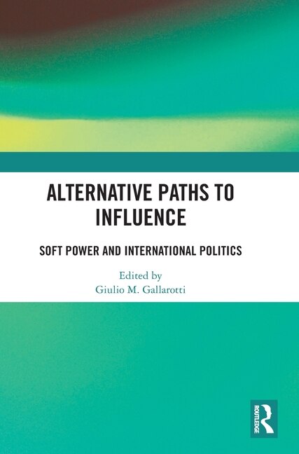 Alternative Paths to Influence by Giulio M. Gallarotti, Hardcover | Indigo Chapters