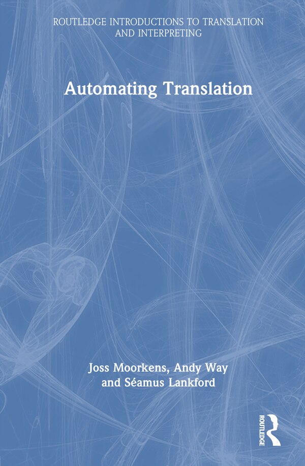 Automating Translation by Joss Moorkens, Hardcover | Indigo Chapters