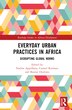 Everyday Urban Practices in Africa by Nadine Appelhans, Hardcover | Indigo Chapters