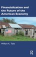 Financialization and the Future of the American Economy by William K Tabb, Hardcover | Indigo Chapters