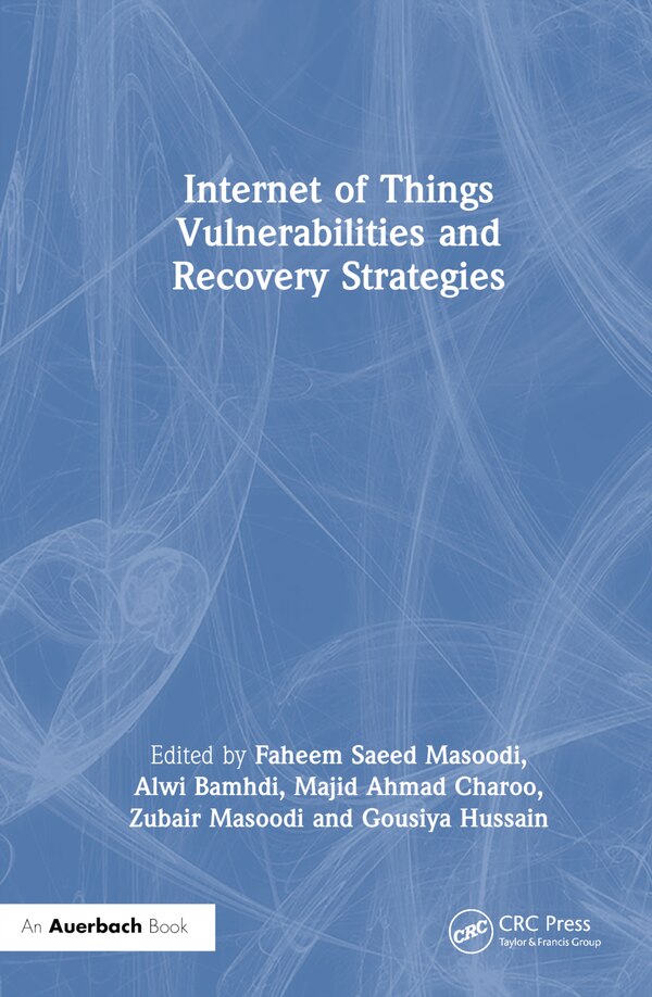Internet of Things Vulnerabilities and Recovery Strategies by Faheem Saeed Masoodi, Hardcover | Indigo Chapters