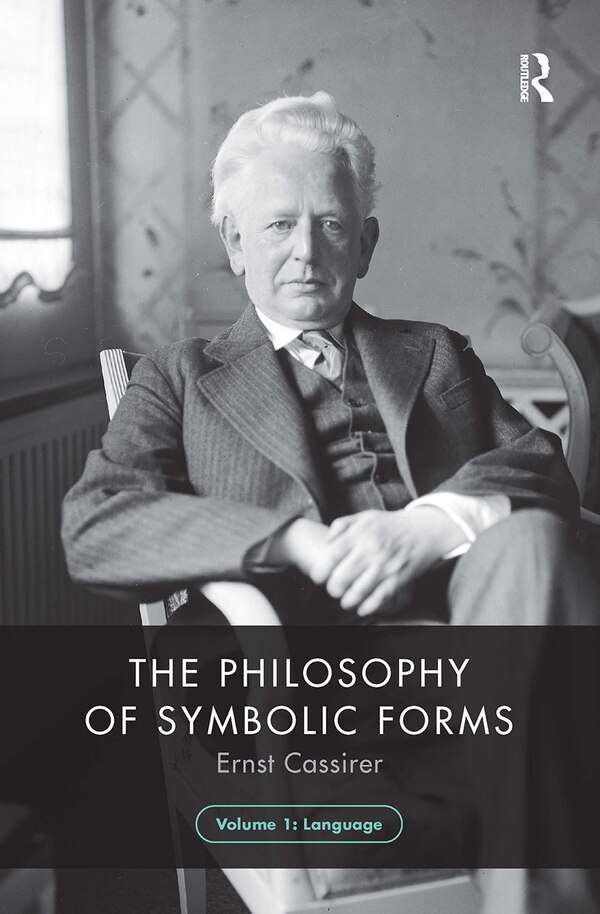 The Philosophy of Symbolic Forms Volume 1 by Ernst Cassirer, Paperback | Indigo Chapters