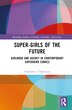 Super-Girls of the Future by Charlotte J. Fabricius, Hardcover | Indigo Chapters
