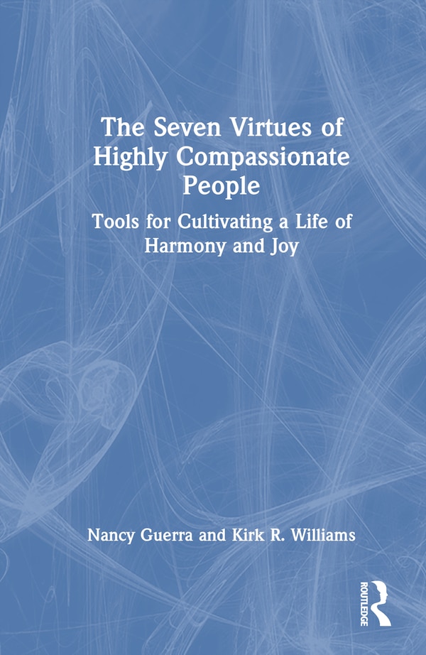The Seven Virtues of Highly Compassionate People by Nancy Guerra, Hardcover | Indigo Chapters