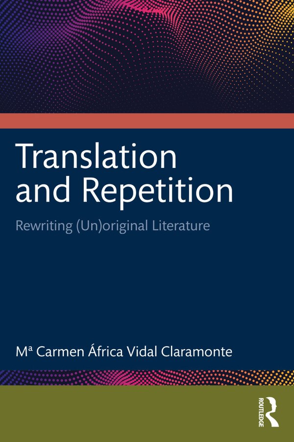 Translation and Repetition by Mª Carmen Vidal Claramonte, Paperback | Indigo Chapters