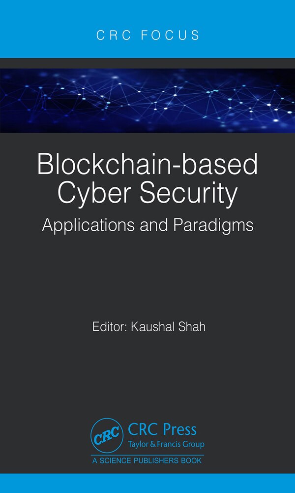 Blockchain-based Cyber Security by Kaushal Shah, Hardcover | Indigo Chapters