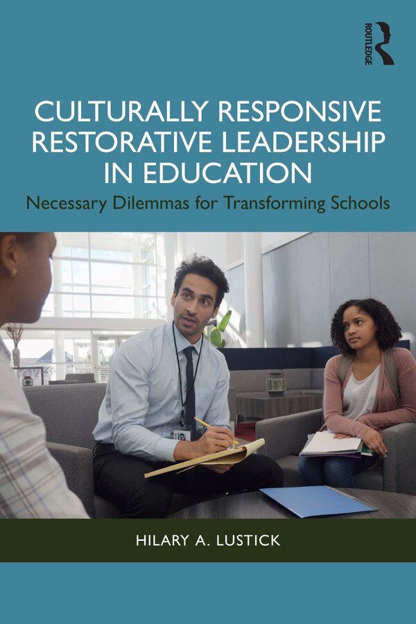 Culturally Responsive Restorative Leadership in Education by Hilary A. Lustick, Paperback | Indigo Chapters