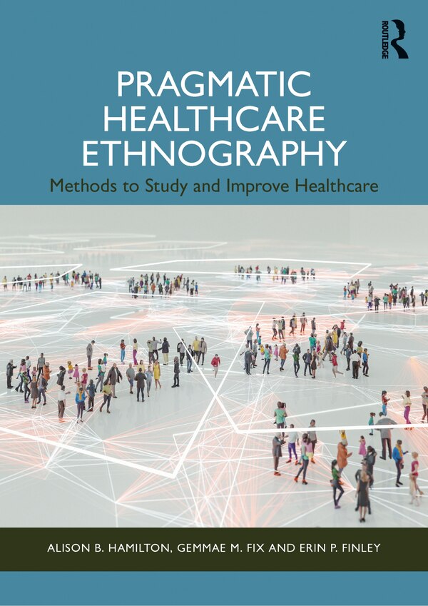 Pragmatic Healthcare Ethnography by Alison B. Hamilton, Paperback | Indigo Chapters