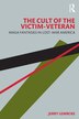 The Cult of the Victim-Veteran by Jerry Lembcke, Paperback | Indigo Chapters