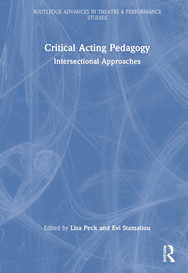 Critical Acting Pedagogy by Lisa Peck, Hardcover | Indigo Chapters