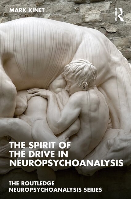 The Spirit of the Drive in Neuropsychoanalysis by Mark Kinet, Paperback | Indigo Chapters