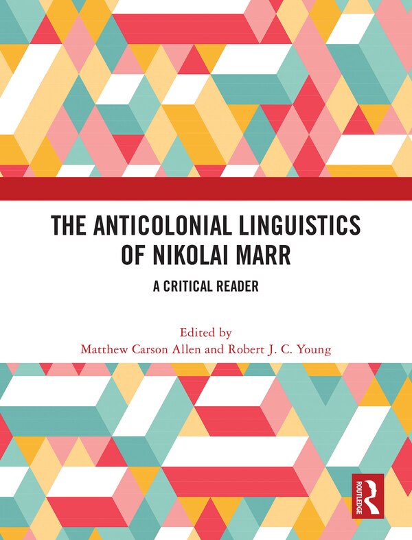 The Anticolonial Linguistics of Nikolai Marr by Matthew Carson Allen, Hardcover | Indigo Chapters