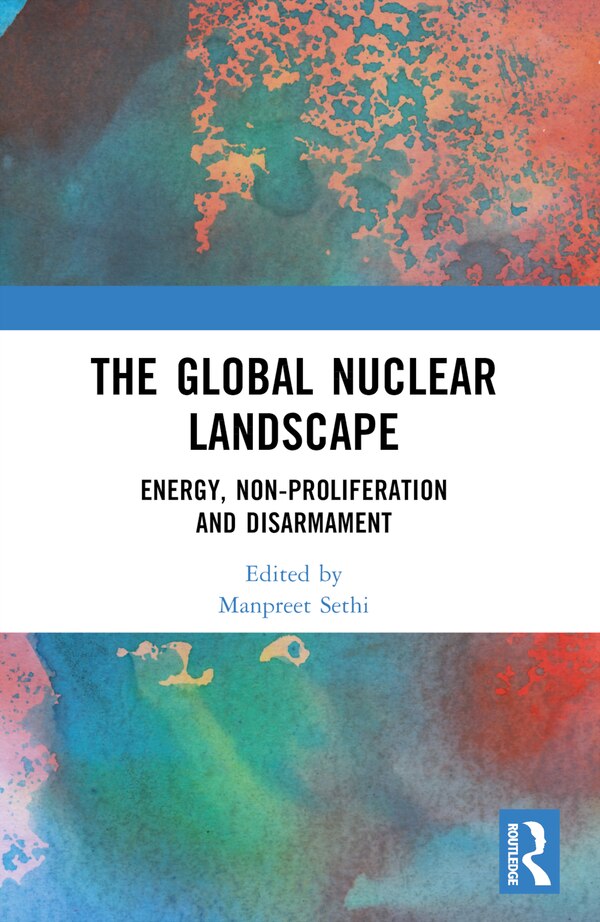 The Global Nuclear Landscape by Manpreet Sethi, Paperback | Indigo Chapters