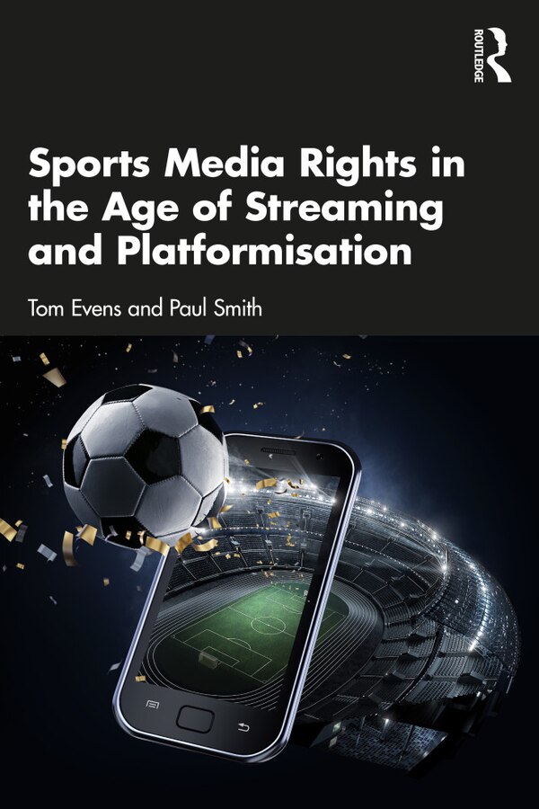 Sports Media Rights in the Age of Streaming and Platformisation by Tom Evens, Paperback | Indigo Chapters