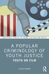 A Popular Criminology of Youth Justice by Jessica Urwin, Paperback | Indigo Chapters