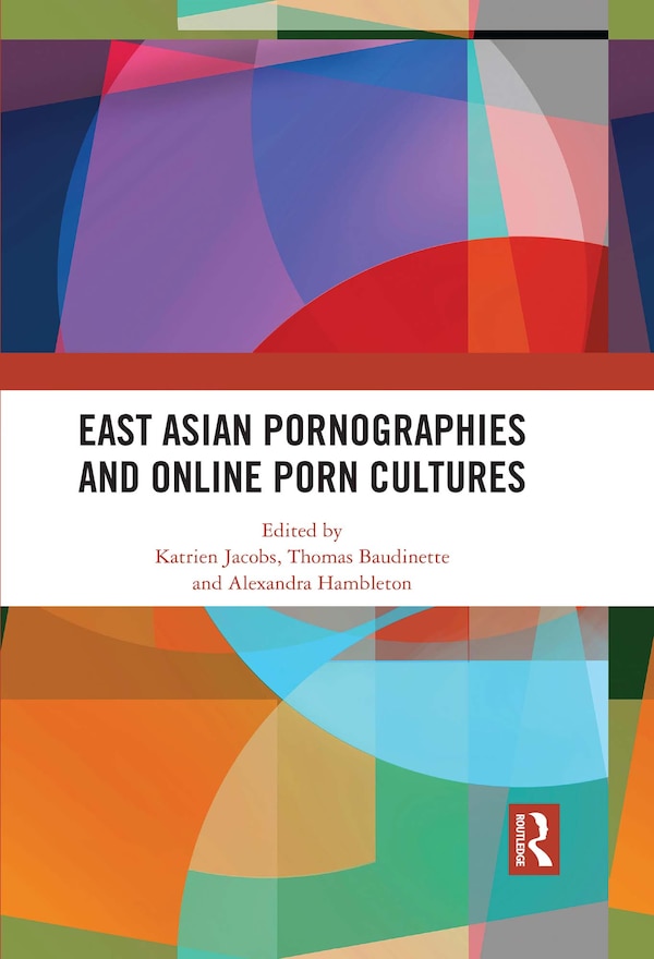 East Asian Pornographies and Online Porn Cultures by Katrien Jacobs, Paperback | Indigo Chapters