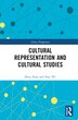Cultural Representation and Cultural Studies by Zhou Xian, Hardcover | Indigo Chapters