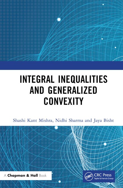 Integral Inequalities and Generalized Convexity by Shashi Kant Mishra, Hardcover | Indigo Chapters