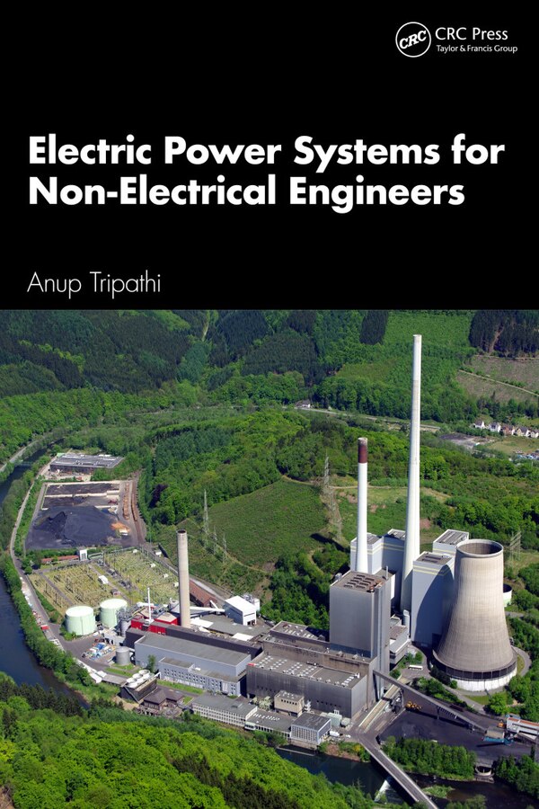 Electric Power Systems for Non-Electrical Engineers by Anup Kumar Tripathi, Hardcover | Indigo Chapters