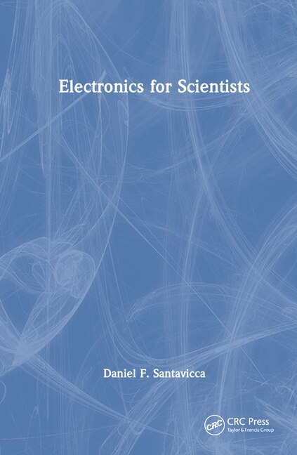 Electronics for Scientists by Daniel Santavicca, Hardcover | Indigo Chapters