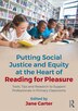 Putting Social Justice and Equity at the Heart of Reading for Pleasure by Jane Carter, Paperback | Indigo Chapters