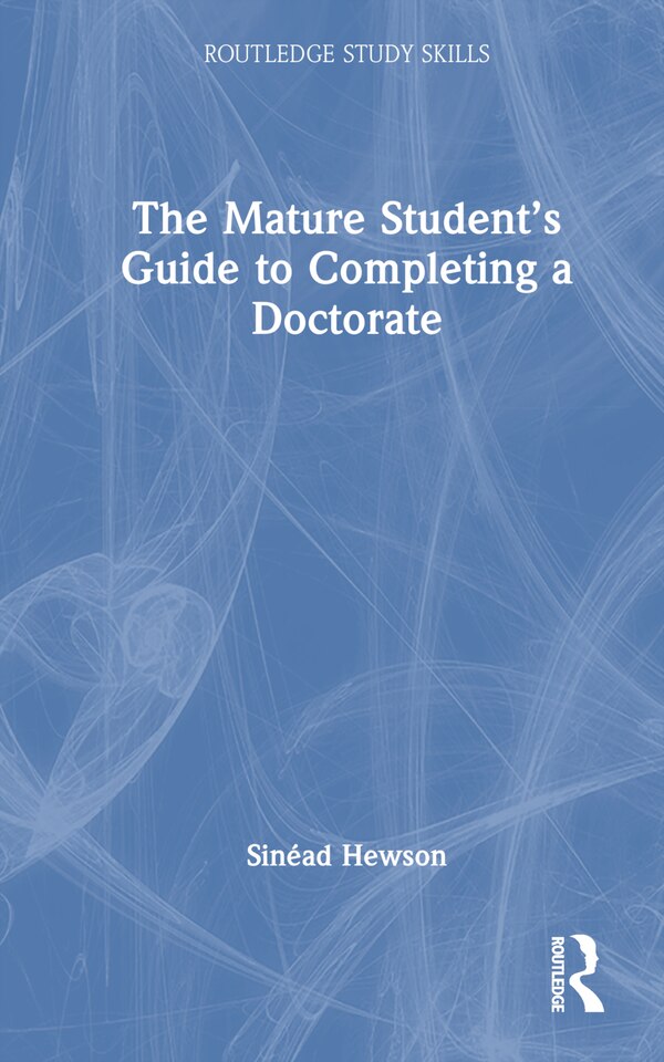 The Mature Student's Guide to Completing a Doctorate by Sin Hewson, Hardcover | Indigo Chapters