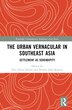 The Urban Vernacular in Southeast Asia by Nor Zalina Harun, Hardcover | Indigo Chapters