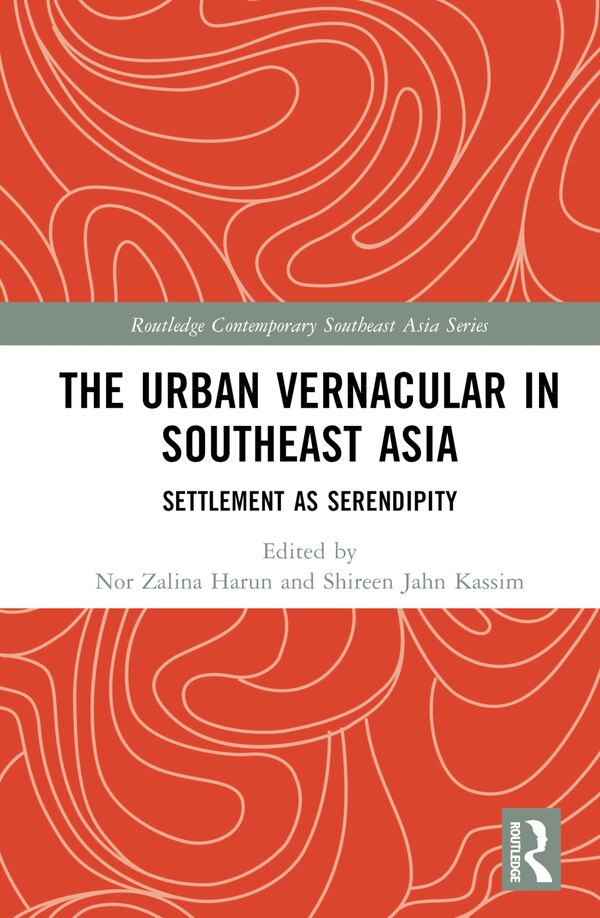 The Urban Vernacular in Southeast Asia by Nor Zalina Harun, Hardcover | Indigo Chapters