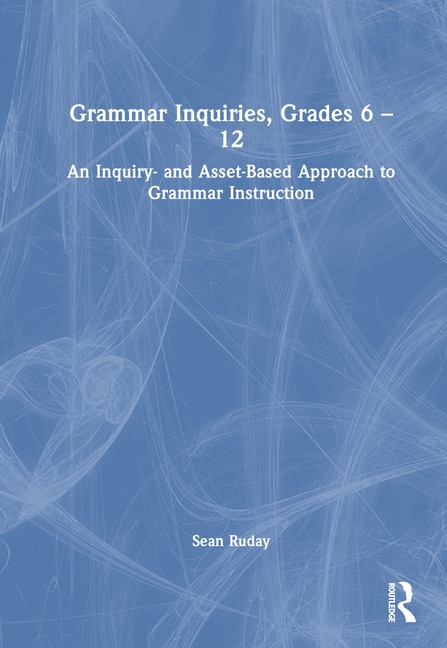 Grammar Inquiries Grades 6-12 by Sean Ruday, Hardcover | Indigo Chapters